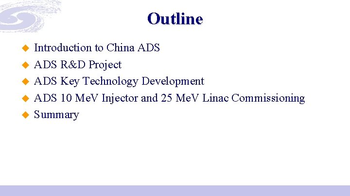 Outline u u u Introduction to China ADS R&D Project ADS Key Technology Development