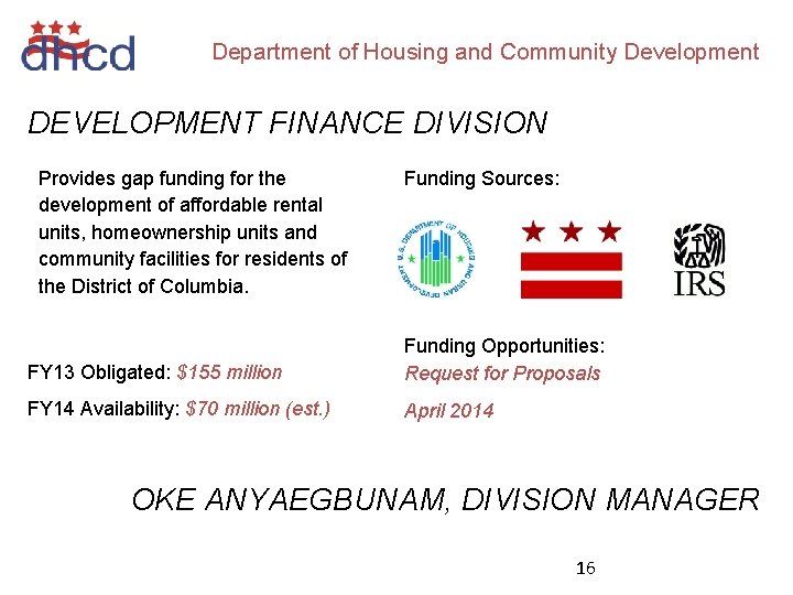 Department of Housing and Community Development DEVELOPMENT FINANCE DIVISION Provides gap funding for the