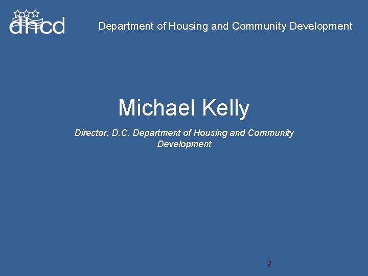 Department of Housing and Community Development Michael Kelly Director, D. C. Department of Housing