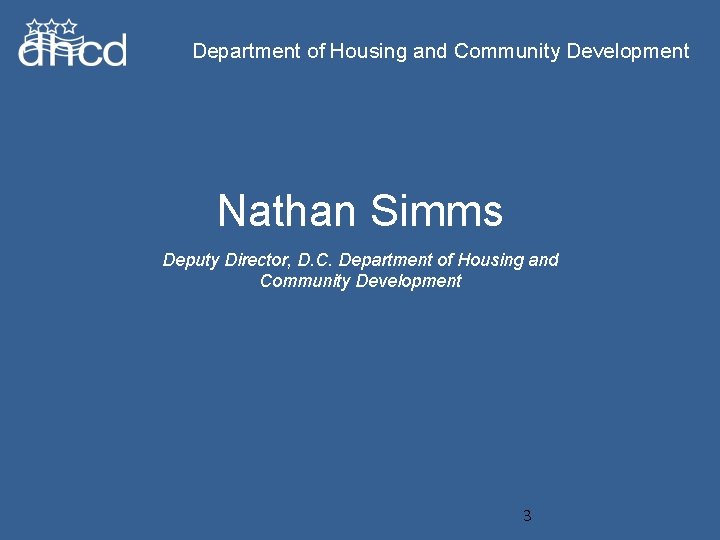 Department of Housing and Community Development Nathan Simms Deputy Director, D. C. Department of