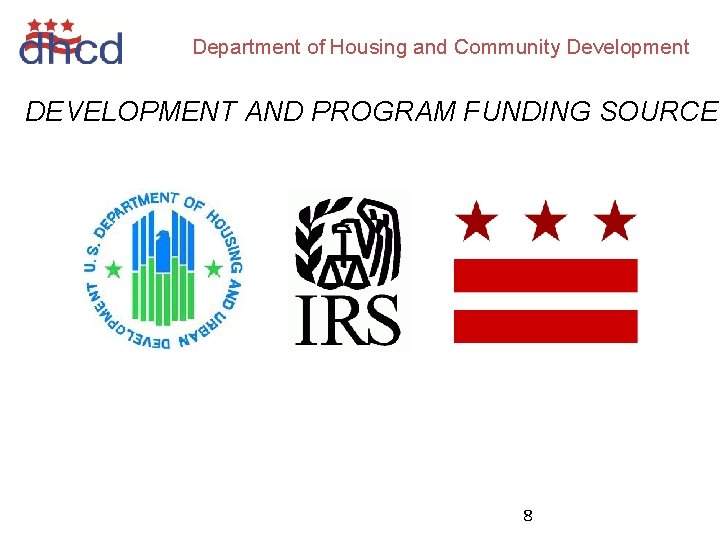 Department of Housing and Community Development DEVELOPMENT AND PROGRAM FUNDING SOURCES 8 