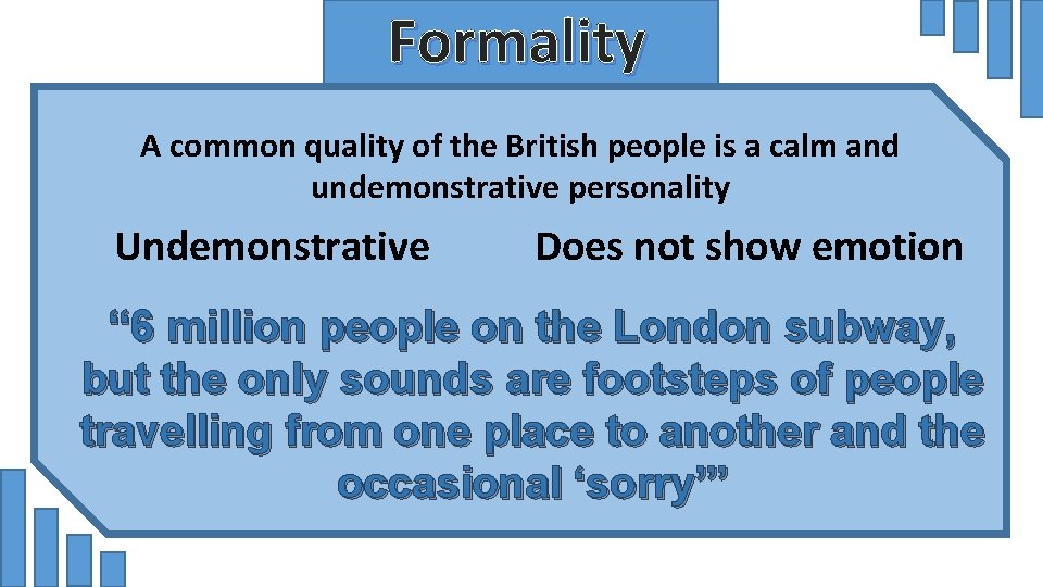 Formality A common quality of the British people is a calm and undemonstrative personality