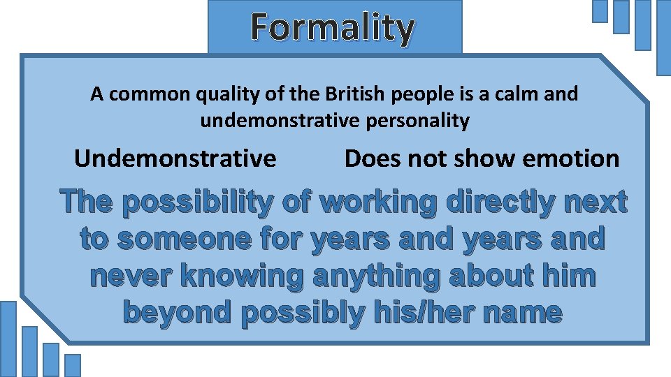 Formality A common quality of the British people is a calm and undemonstrative personality