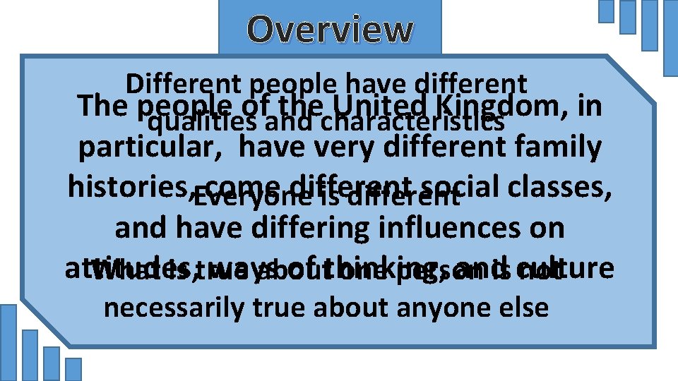 Overview Different people have different The people of the United Kingdom, in qualities and