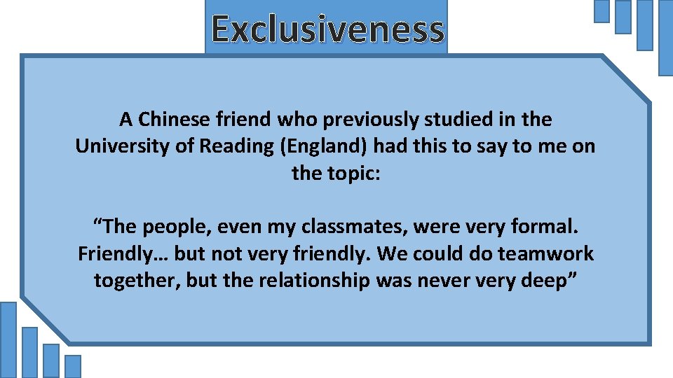 Exclusiveness A Chinese friend who previously studied in the University of Reading (England) had