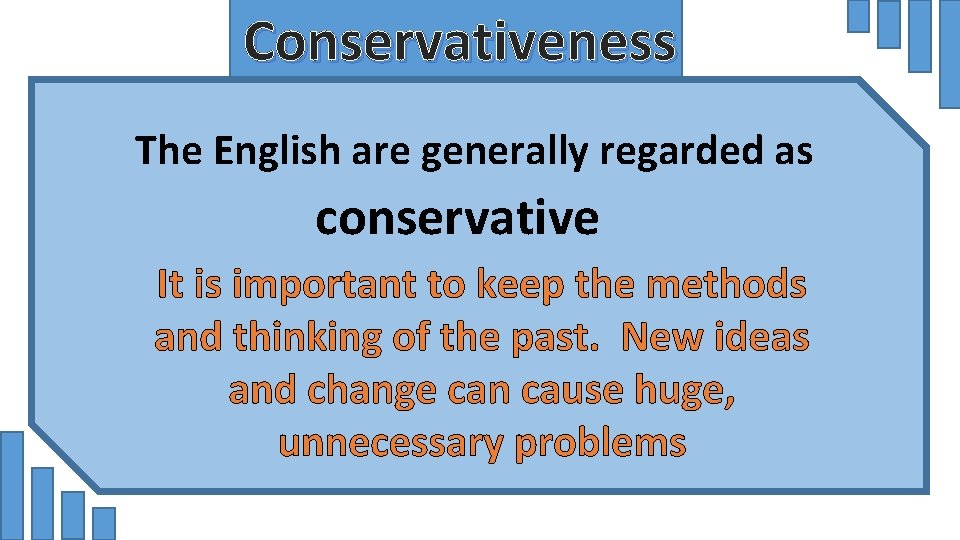 Conservativeness The English are generally regarded as conservative It is important to keep the