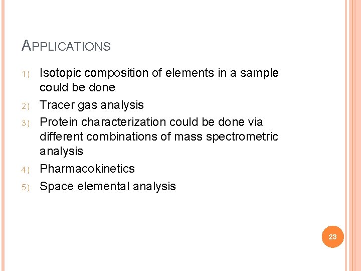 APPLICATIONS 1) 2) 3) 4) 5) Isotopic composition of elements in a sample could