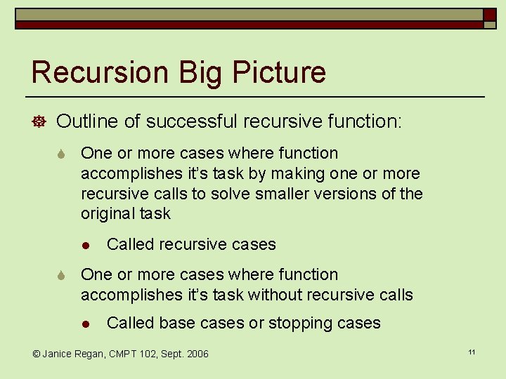Recursion Big Picture ] Outline of successful recursive function: S One or more cases