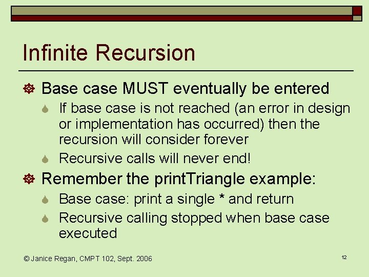 Infinite Recursion ] Base case MUST eventually be entered S If base case is