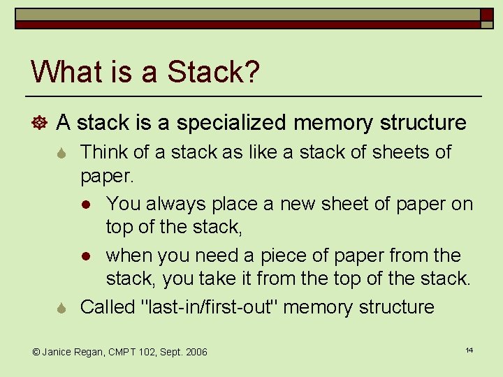 What is a Stack? ] A stack is a specialized memory structure S Think