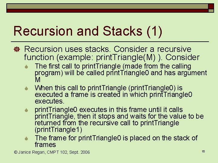 Recursion and Stacks (1) ] Recursion uses stacks. Consider a recursive function (example: print.