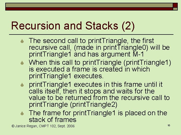 Recursion and Stacks (2) S The second call to print. Triangle, the first recursive Recursion and Stacks (2) S The second call to print. Triangle, the first recursive