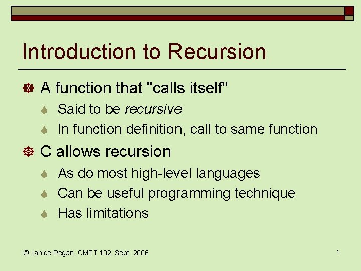 Introduction to Recursion ] A function that "calls itself" S Said to be recursive
