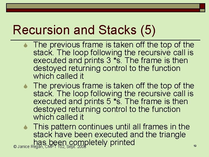Recursion and Stacks (5) S The previous frame is taken off the top of Recursion and Stacks (5) S The previous frame is taken off the top of