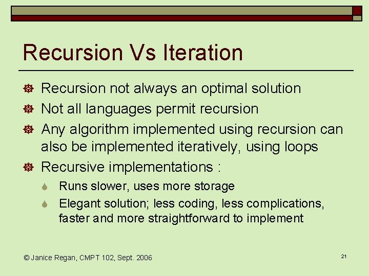 Recursion Vs Iteration ] Recursion not always an optimal solution ] Not all languages