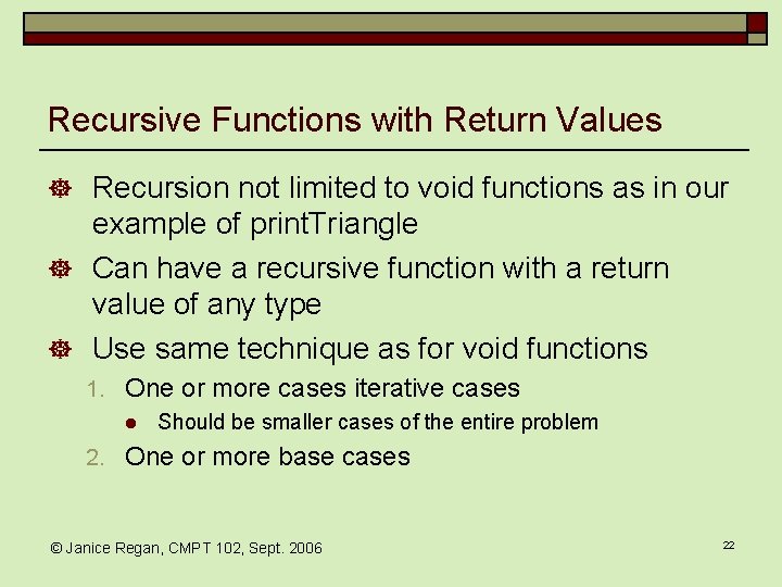 Recursive Functions with Return Values ] Recursion not limited to void functions as in