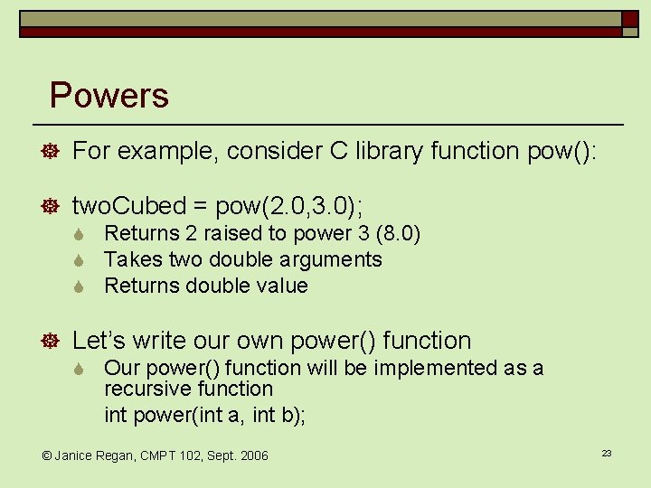 Powers ] For example, consider C library function pow(): ] two. Cubed = pow(2.