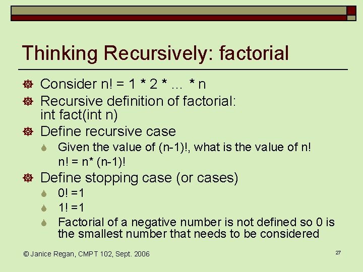 Thinking Recursively: factorial ] Consider n! = 1 * 2 * … * n
