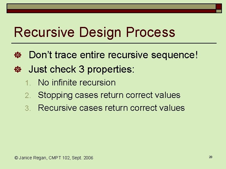 Recursive Design Process ] Don’t trace entire recursive sequence! ] Just check 3 properties:
