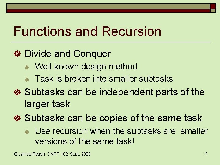 Functions and Recursion ] Divide and Conquer S Well known design method S Task