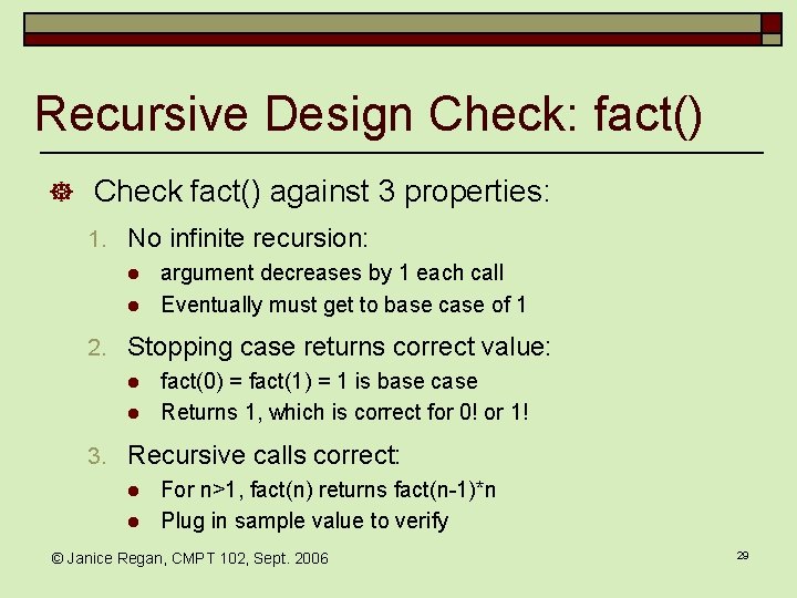 Recursive Design Check: fact() ] Check fact() against 3 properties: 1. No infinite recursion: