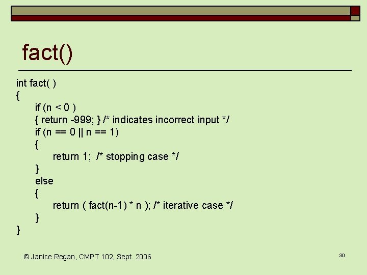 fact() int fact( ) { if (n < 0 ) { return -999; } fact() int fact( ) { if (n < 0 ) { return -999; }