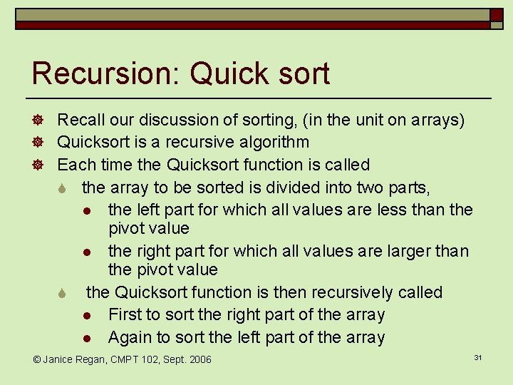 Recursion: Quick sort ] Recall our discussion of sorting, (in the unit on arrays)