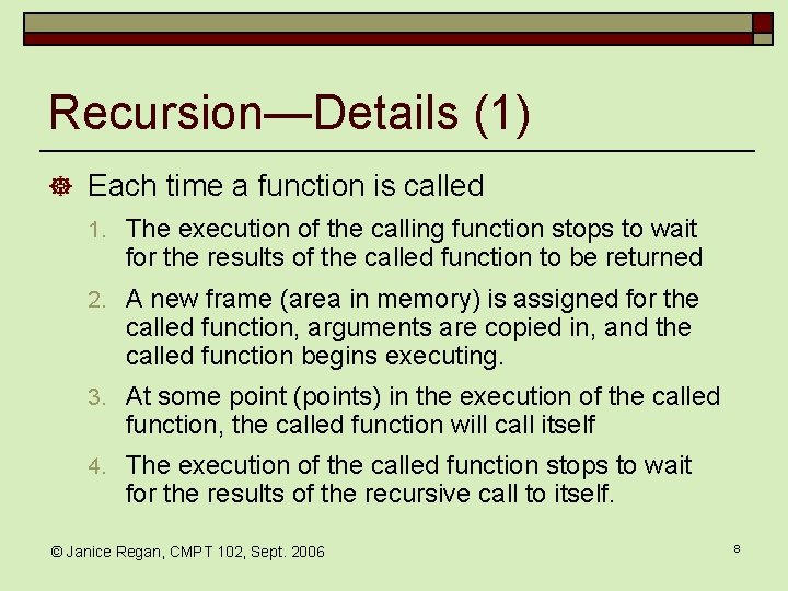 Recursion—Details (1) ] Each time a function is called 1. The execution of the