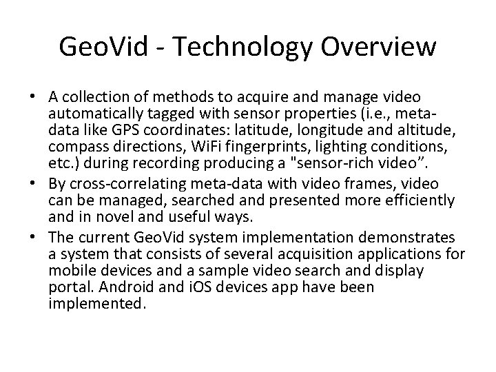 Geo. Vid - Technology Overview • A collection of methods to acquire and manage