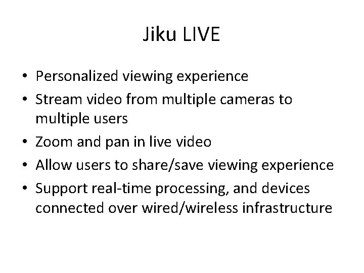 Jiku LIVE • Personalized viewing experience • Stream video from multiple cameras to multiple