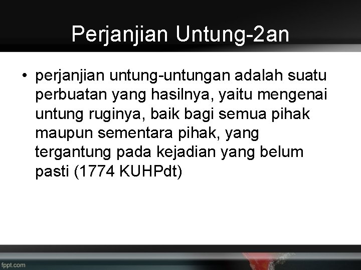 Perjanjian Untung-2 an • perjanjian untung-untungan adalah suatu perbuatan yang hasilnya, yaitu mengenai untung