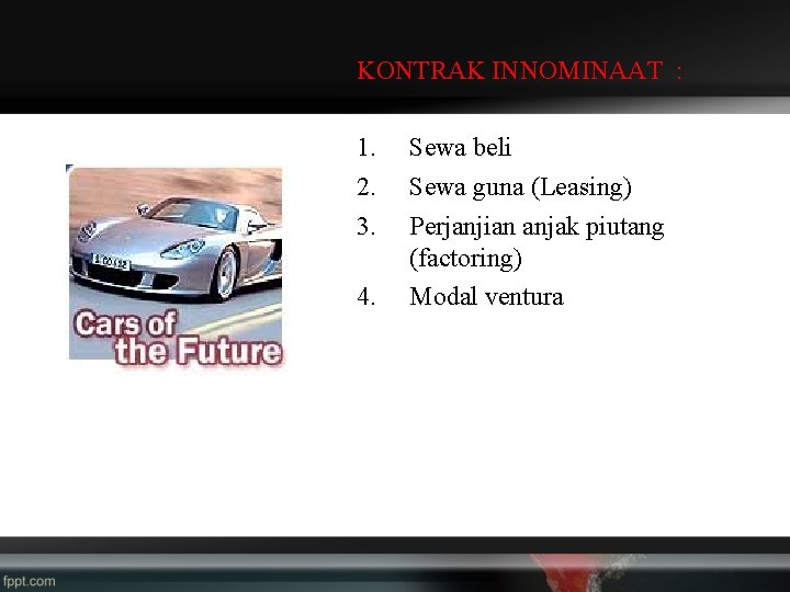 KONTRAK INNOMINAAT : 1. 2. 3. 4. Sewa beli Sewa guna (Leasing) Perjanjian anjak