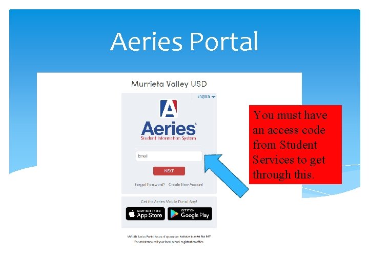 Aeries Portal You must have an access code from Student Services to get through