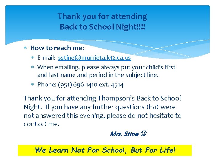 Thank you for attending Back to School Night!!!! How to reach me: E-mail: sstine@murrieta.