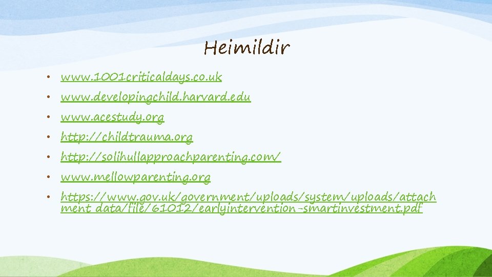 Heimildir • www. 1001 criticaldays. co. uk • www. developingchild. harvard. edu • www.