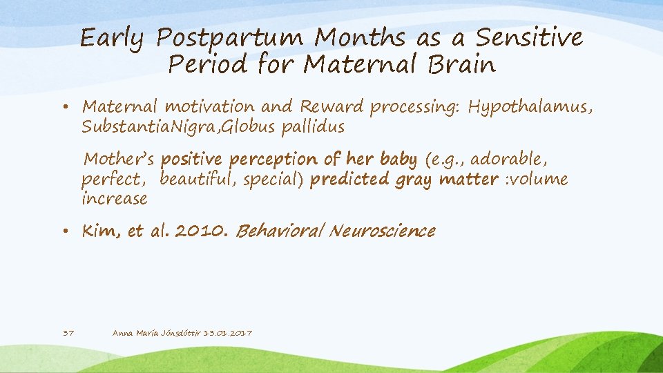 Early Postpartum Months as a Sensitive Period for Maternal Brain • Maternal motivation and