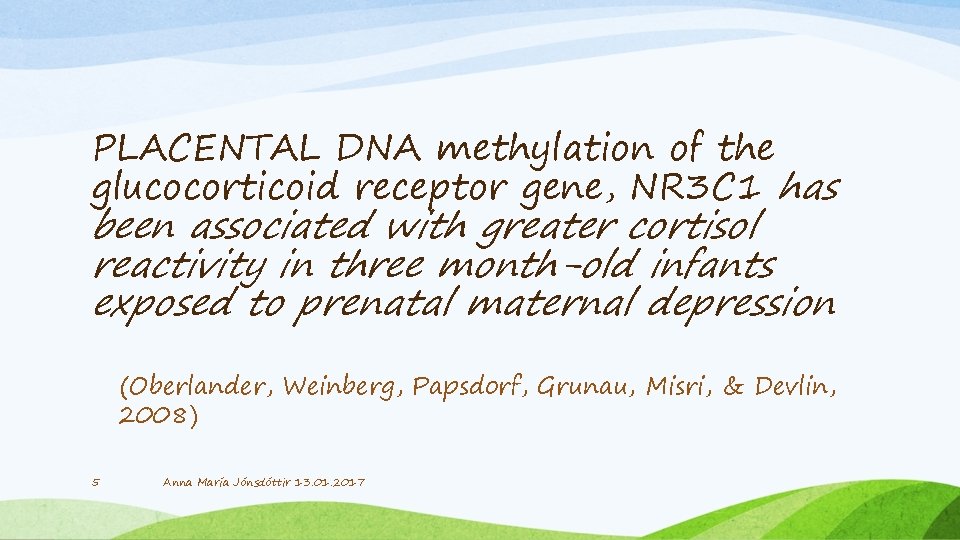 PLACENTAL DNA methylation of the glucocorticoid receptor gene, NR 3 C 1 has been