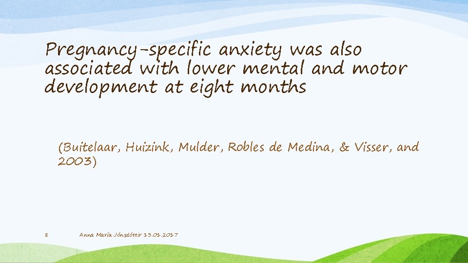 Pregnancy-specific anxiety was also associated with lower mental and motor development at eight months