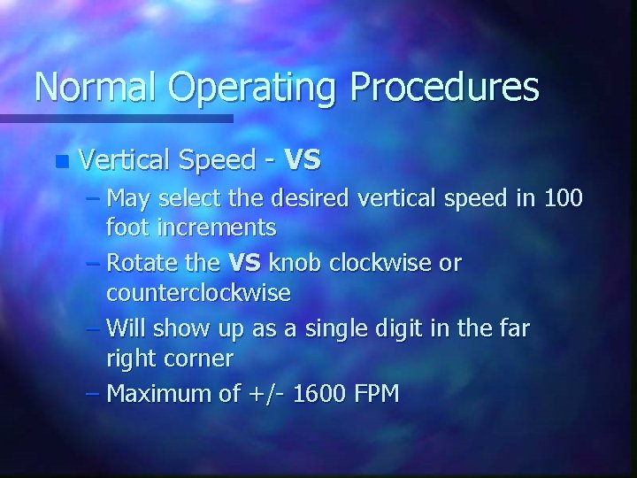 Normal Operating Procedures n Vertical Speed - VS – May select the desired vertical