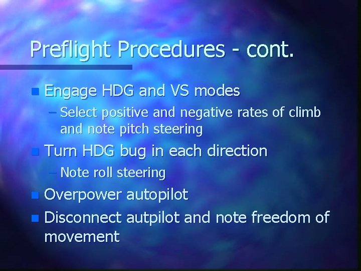 Preflight Procedures - cont. n Engage HDG and VS modes – Select positive and