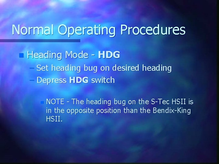 Normal Operating Procedures n Heading Mode - HDG – Set heading bug on desired