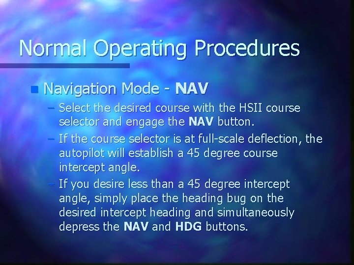 Normal Operating Procedures n Navigation Mode - NAV – Select the desired course with