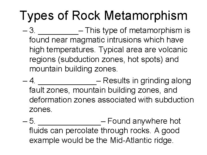 Types of Rock Metamorphism – 3. _____– This type of metamorphism is found near Types of Rock Metamorphism – 3. _____– This type of metamorphism is found near