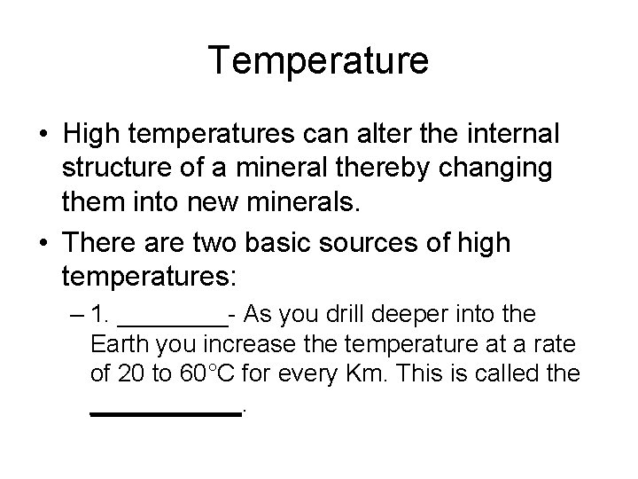 Temperature • High temperatures can alter the internal structure of a mineral thereby changing Temperature • High temperatures can alter the internal structure of a mineral thereby changing