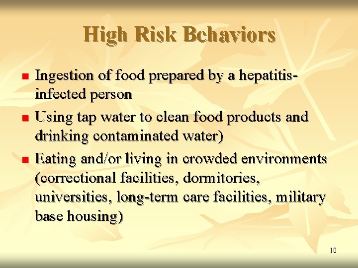 High Risk Behaviors n n n Ingestion of food prepared by a hepatitisinfected person