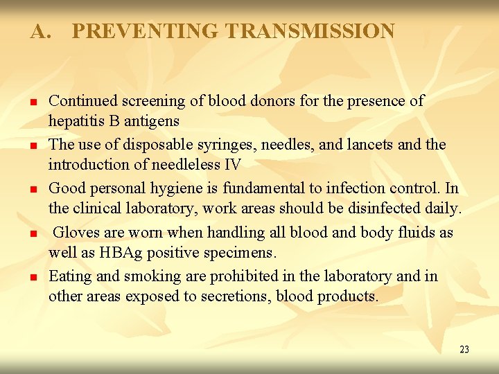 A. PREVENTING TRANSMISSION n n n Continued screening of blood donors for the presence