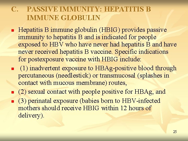 C. n n PASSIVE IMMUNITY: HEPATITIS B IMMUNE GLOBULIN Hepatitis B immune globulin (HBIG)