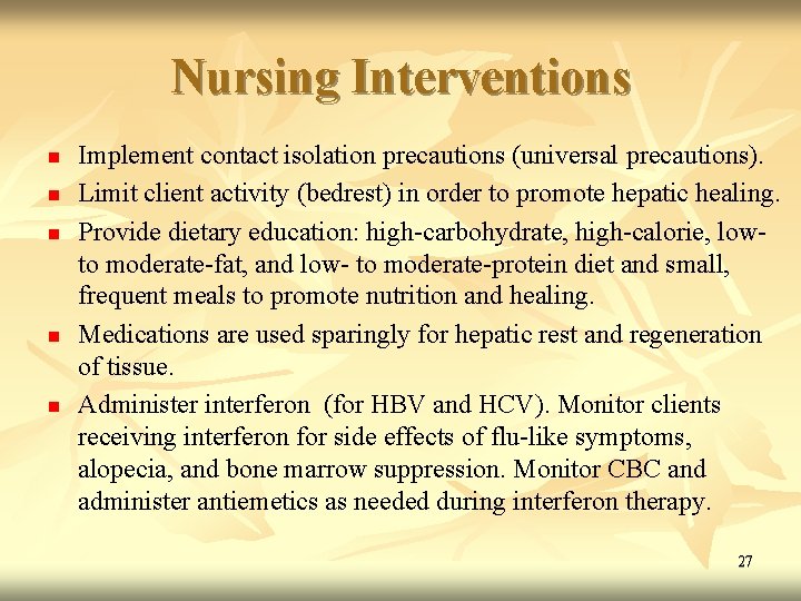 Nursing Interventions n n n Implement contact isolation precautions (universal precautions). Limit client activity