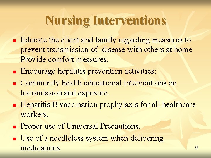 Nursing Interventions n n n Educate the client and family regarding measures to prevent
