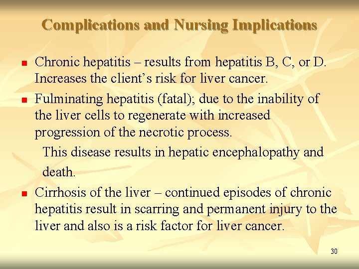 Complications and Nursing Implications n n n Chronic hepatitis – results from hepatitis B,